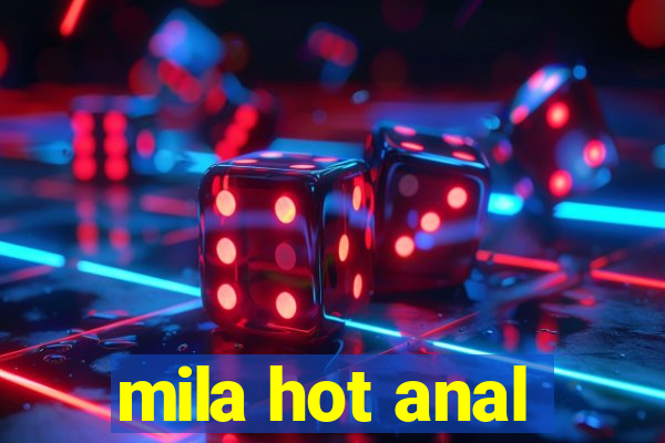 mila hot anal